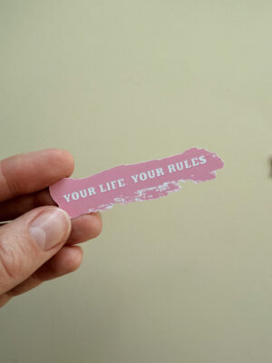 Vinil Sticker "Your life.Your rules"