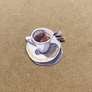 Vinil sticker "Things start with coffee"